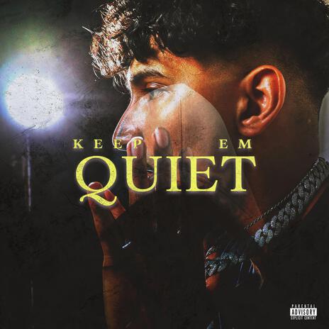 Keep Em Quiet | Boomplay Music