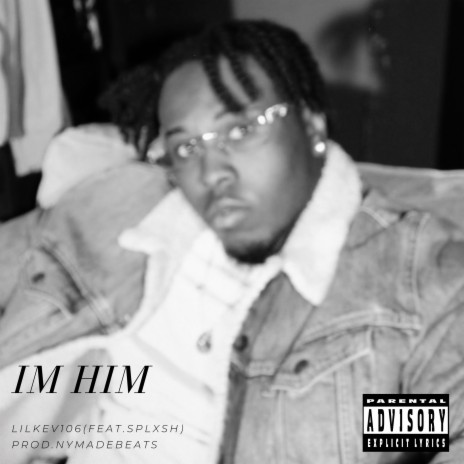 IM HIM ft. SPLXSHMAN | Boomplay Music