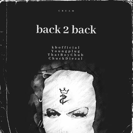 Back To Back ft. Youngplug, Thatboychub & Chuck diezal | Boomplay Music