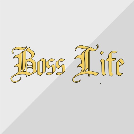 Boss Life | Boomplay Music