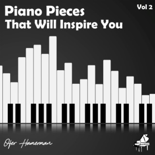 Piano Pieces That Will Inspire You, Vol. 2