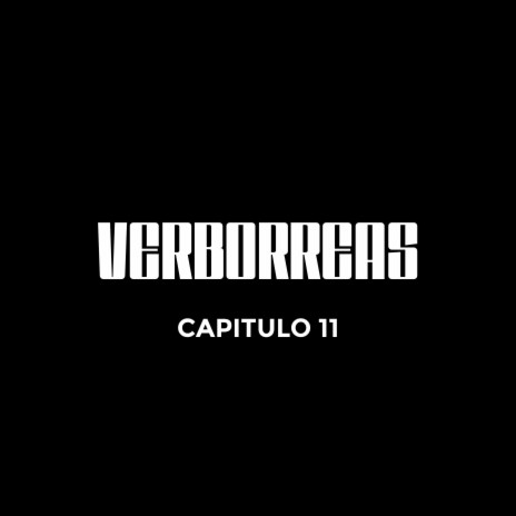 Verborreas - Capitulo 11 ft. Poet RSD & B.da Brain | Boomplay Music