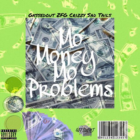 Mo Money Mo Problems ft. ZFG Crizzy & Sad Tails | Boomplay Music