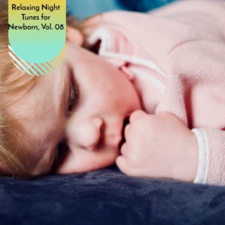 Relaxing Night Tunes for Newborn, Vol. 08