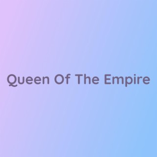 Queen Of The Empire