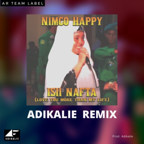 Isii Nafta (Love You More Than My Life) (Adikalie Remix) ft. Nimco Happy & AR TEAM | Boomplay Music