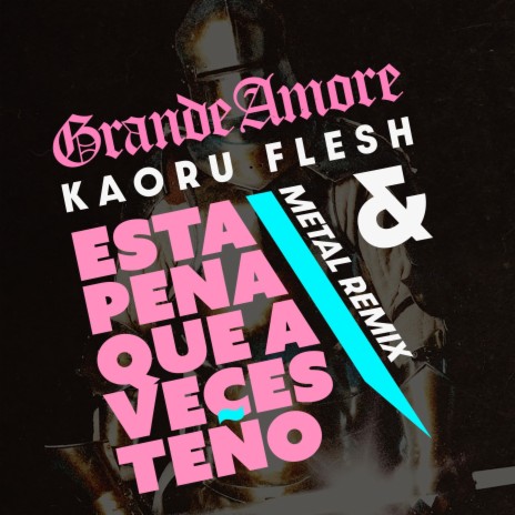 Esta Pena Que a Veces Teño (Metal Remix) ft. Grande Amore