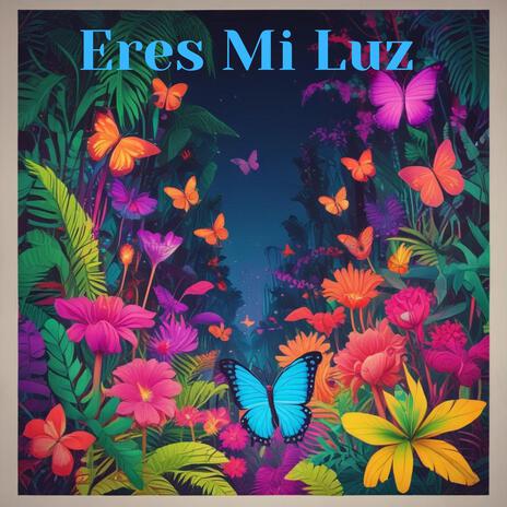 Eres mi luz | Boomplay Music