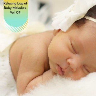 Relaxing Lap of Baby Melodies, Vol. 09