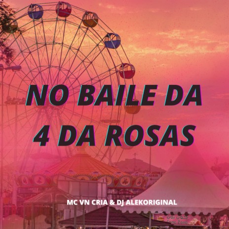 No Baile da 4 das Rosas ft. DJALEKORIGINAL | Boomplay Music