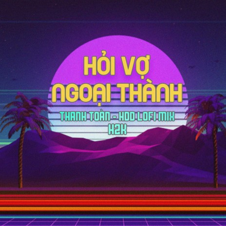 Hỏi Vợ Ngoại Thành (Lofi By Thanh Toàn) ft. Hoa Hồng Dại | Boomplay Music