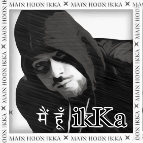 Main Hoon ikKa ft. ikKa | Boomplay Music