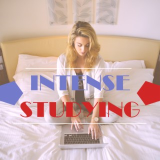 Intense Studying: Focus and Study Music for Exams, Brain Power, No Stress, Memory, Relaxation, Concentration, Serenity, Harmony and Better Learning
