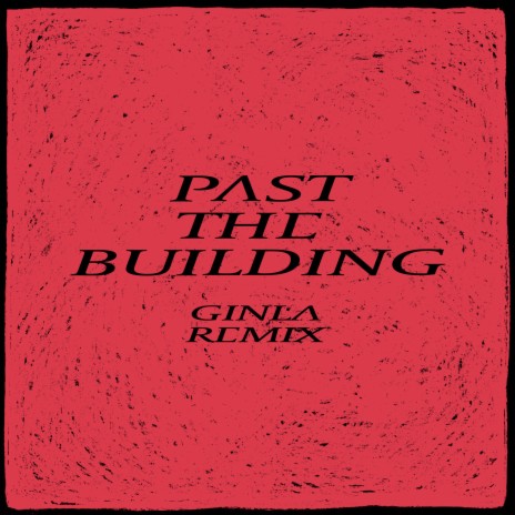 Past the Buliding (ginla Remix) ft. ARY | Boomplay Music