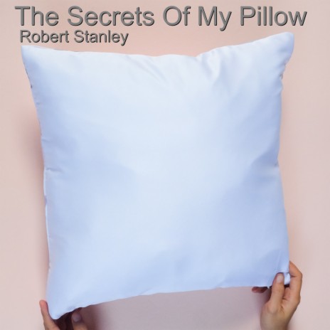 The Secrets of My Pillow | Boomplay Music