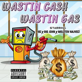 Wastin Cash Wastin Gas