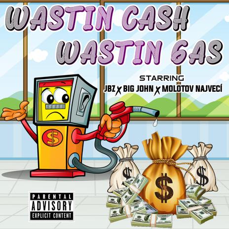 Wastin Cash Wastin Gas ft. Big John & Molotov Najveci | Boomplay Music