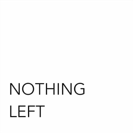 Nothing Left | Boomplay Music