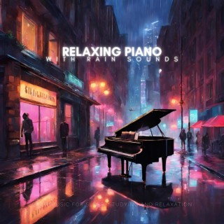 Relaxing Piano with Rain Sounds: Calm Music for Sleep, Studying and Relaxation