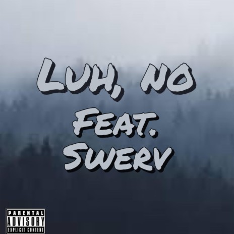 Luh, no ft. Swerv | Boomplay Music