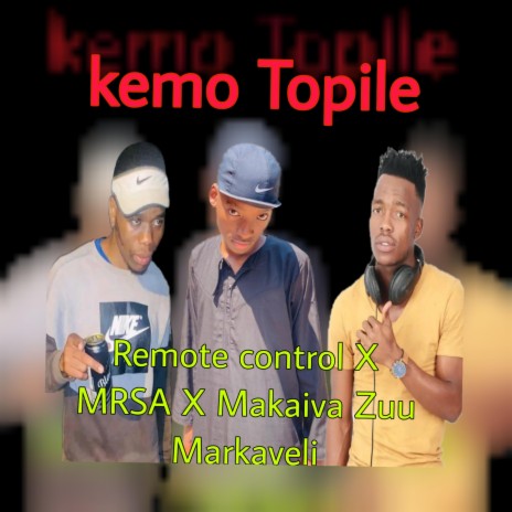Kemo Topile ft. MRSA & Makaiva | Boomplay Music