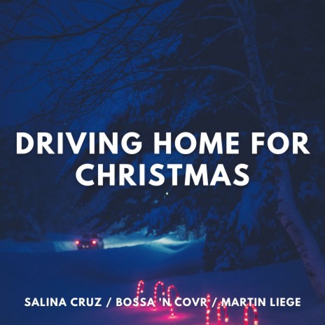 Driving Home for Christmas ft. Bossa 'n Covr & Martin Liege | Boomplay Music