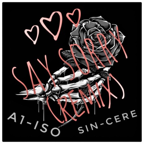 Say Sorry (Sin-cere & A1 Iso Remix) ft. Sin-cere & A1 Iso | Boomplay Music