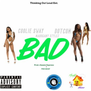 Bad ft. Mahogany Stylez & DotCom lyrics | Boomplay Music