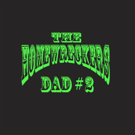 Dad #2 ft. The Homewreckers ATX | Boomplay Music