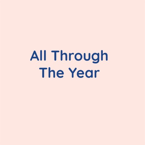 All Through The Year | Boomplay Music