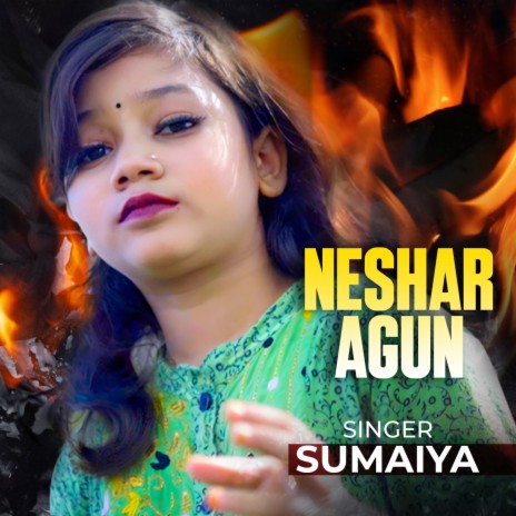 Neshar Agun | SUMAIYA | Bangla Song 2023 | Boomplay Music