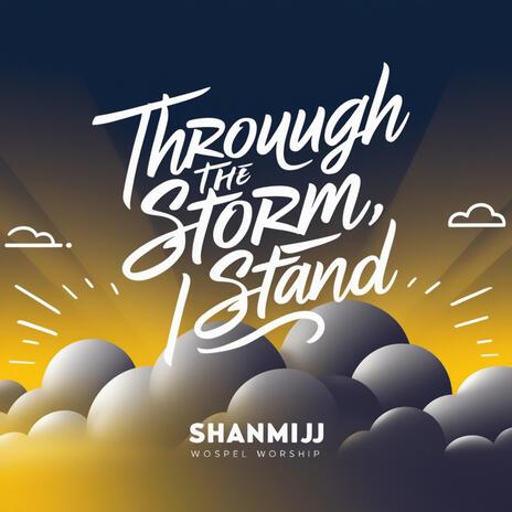 Through the Storm,I stand | Boomplay Music