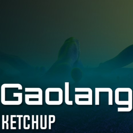 Gaolang Ketchup | Boomplay Music