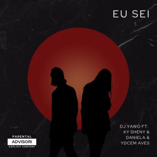 Eu Sei ft. Ky Sheny, Daniela & Ydcem Ave lyrics | Boomplay Music