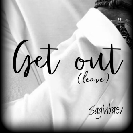 Get out (leave) | Boomplay Music