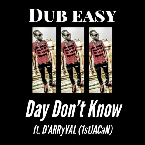 Day Don't Know ft. D'arryval | Boomplay Music