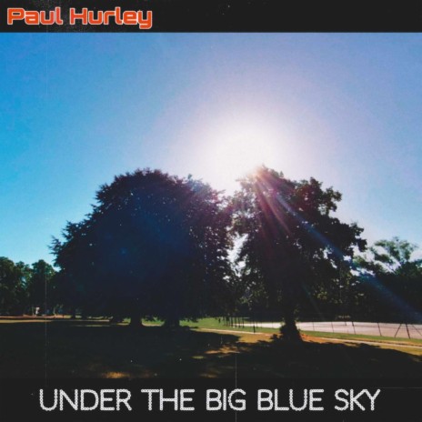 Under The Big Blue Sky