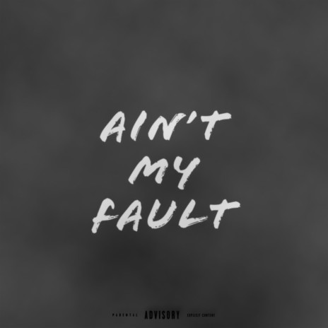 Ain't My Fault