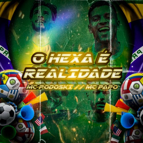 O Hexa É Realidade ft. MC Papo | Boomplay Music