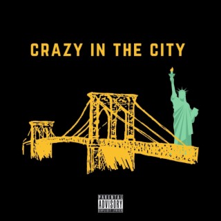 Crazy In The City