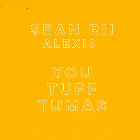 You Tuff Tumas ft. Alexis | Boomplay Music