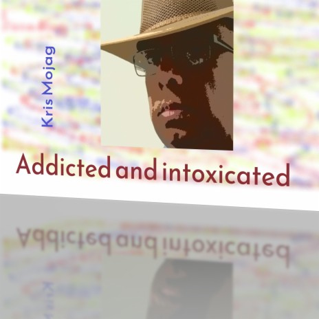 Addicted and intoxicated | Boomplay Music