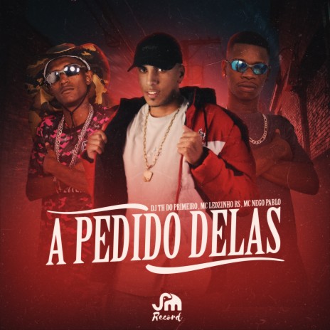 A Pedido Delas ft. Mc Nego Pablo & Mc Leozinho Rs | Boomplay Music