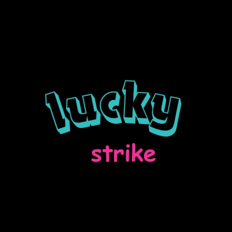 Lucky Strike | Boomplay Music