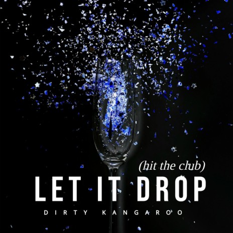 Let It Drop (hit the club) | Boomplay Music
