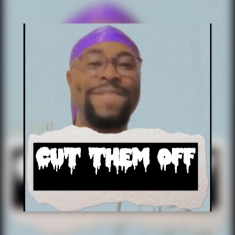 CUT THEM OFF | Boomplay Music