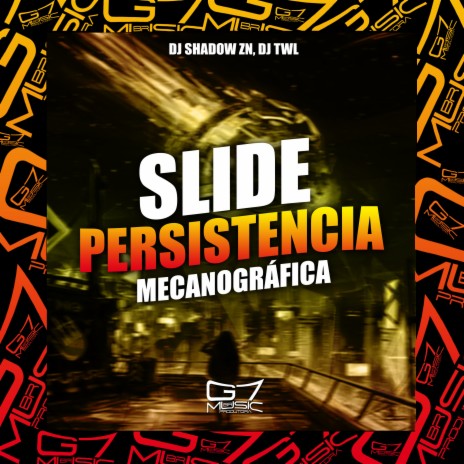 Slide Persistência Mecanográfica ft. DJ TWL | Boomplay Music