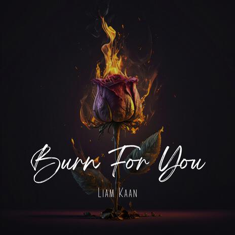 Burn For You | Boomplay Music