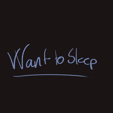 Want to Sleep | Boomplay Music