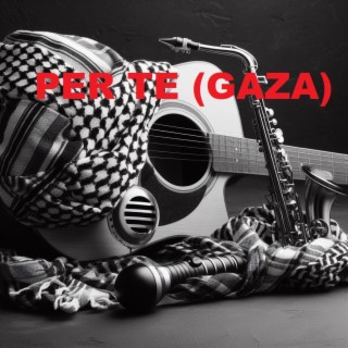 PER TE (GAZA)